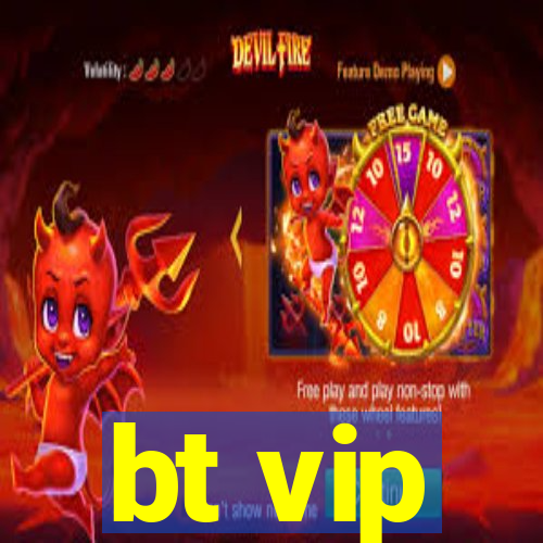 bt vip
